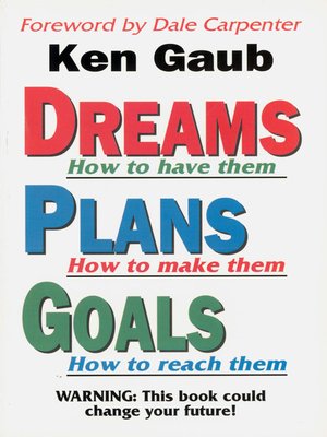 cover image of Dreams: How to Have Them, Plans How to Make Them, Goals How to Reach Them